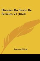 Histoire Du Siècle De Périclès, Volume 1 1272262650 Book Cover