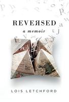 Reversed: A Memoir 1947392050 Book Cover
