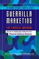 Guerrilla Marketing for Financial Advisors 1412003997 Book Cover