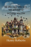 The Spectral Sprouts: The Mystery of Willow Hollow B0F23TN2LZ Book Cover