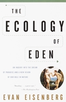 The Ecology of Eden: Humans, Nature and Human Nature 0394577507 Book Cover