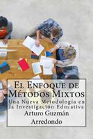 El Enfoque de Metodos Mixtos: Una Nueva Metodologia En La Investigacion Educativa 151945628X Book Cover