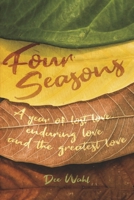 Four Seasons: A year of lost love, enduring love and the greatest love B0CV9B4W54 Book Cover
