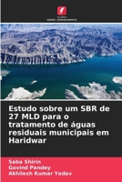 Estudo sobre um SBR de 27 MLD para o tratamento de águas residuais municipais em Haridwar (Portuguese Edition) 6208232392 Book Cover