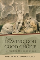 When Leaving God is a Good Choice: Re-reading the Book of Job 1735092711 Book Cover