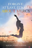 Forgive: At Last, It's All about Mercy B0FQCNMG93 Book Cover