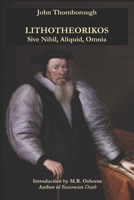 John Thornborough - Lithotheorikos, Sive Nihil, Aliquid, Omnia 1036960056 Book Cover