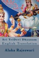 Sri Tridevi Dhyanam: English Translation 1490571299 Book Cover