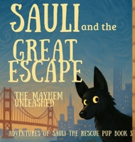 Sauli and the Great Escape: The Mayhem Unleashed (Adventures of Sauli the Rescue Pup) B0FS7XVCVL Book Cover