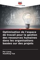 Optimisation de l'espace de travail pour la gestion des ressources humaines dans les organisations basées sur des projets (French Edition) 6207506006 Book Cover
