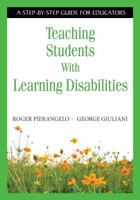 Teaching Students With Learning Disabilities: A Step-by-Step Guide for Educators 1412916011 Book Cover