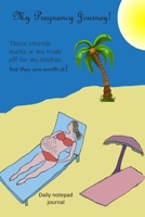 My Pregnancy Jorney... These stretch marks are my trade off for children, but they are worth it.: Series of 16 notepad journals for making stories and ... not write your story? B083XX3Z9B Book Cover