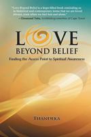 Love Beyond Belief: Finding the Access Point to Spiritual Awareness 1598152017 Book Cover