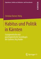 Habitus Und Politik in Karnten: Soziogenetische Und Psychogenetische Grundlagen Des Systems Jorg Haider 3658042397 Book Cover