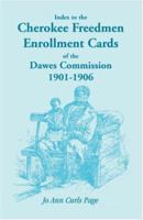 Index to the Cherokee Freedmen Enrollment Cards of the Dawes Commission 1901-1906 0788404954 Book Cover