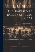 The Shakespeare Tragedy of Julius Cæsar 1021805181 Book Cover