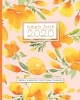 Simple Faith 2020: Weekly and Monthly Devotional Calendar Planner with Bible Verses - Yellow Poppies 1676899863 Book Cover