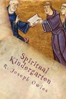 Spiritual Kindergarten : The Rule of Saint Benedict for Everyday Life 1983552704 Book Cover