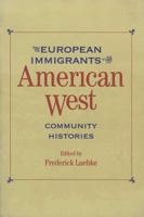 European Immigrants in the American West: Community Histories (Historians of the Frontier and American West Series) 0826319920 Book Cover