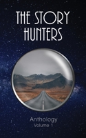 The Story Hunters Anthology: Volume 1 0994255667 Book Cover