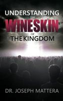 Understanding the Wineskin of the Kingdom 1680198173 Book Cover