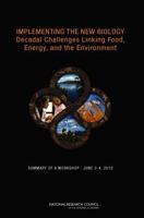 Implementing the New Biology: Decadal Challenges Linking Food, Energy, and the Environment: Summary of a Workshop, June 3-4, 2010 0309161940 Book Cover