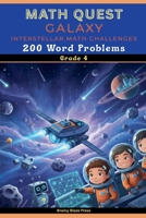 Math Quest - Galaxy - Interstellar Math Challenges - 200 Word Problems - Grade 4: A Narrative Space Adventure Guide for Mastering Large Numbers, Estimation, and Geometry (Ages 8-11) B0GC6XNB11 Book Cover