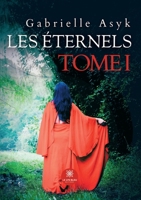 Les Éternels: Tome I (French Edition) B0CV7HBP44 Book Cover