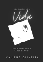 Idosalisando a Vida: Quem disse que é tarde demais? B09XDV9DCR Book Cover