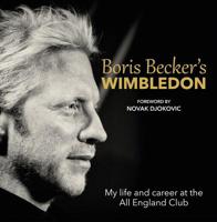Boris Becker's Wimbledon: My Life and Career at the All England Club 1910536083 Book Cover