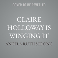 Claire Holloway Is Winging It: A High-Flying Romance B0GLJ68Z4K Book Cover
