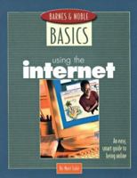 Barnes and Noble Basics Using the Internet: An Easy, Smart Guide to Being Online (Barnes & Noble Basics) 0760740135 Book Cover