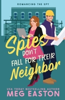 Spies Don't Fall for Their Neighbor: A Closed-Door Romantic Comedy (Romancing the Spy) 1956871365 Book Cover