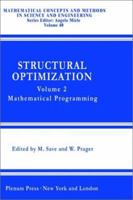 Structural Optimization,: Volume 2: Mathematical Programming 0306418622 Book Cover