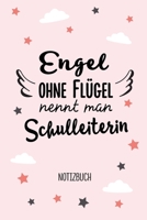 Engel ohne Flügel nennt man Schulleiterin: Notizbuch als Geschenk für Schulleiterin - A5 / liniert - Direktorin Geschenke zum Abschluss, Geburtstag oder Weihnachten (German Edition) B083XQQ93D Book Cover