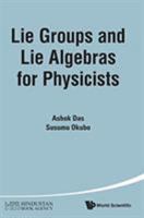 Lie Groups and Lie Algebras for Physicists 9814616907 Book Cover