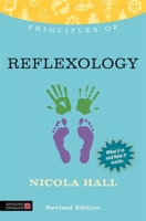 Principles of Reflexology: What it is, how it works, and what it can do for you Revised Edition 1848191375 Book Cover