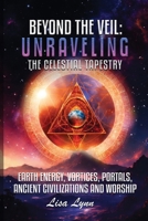 Beyond the Veil: Unraveling the Celestial Tapestry 1963179676 Book Cover