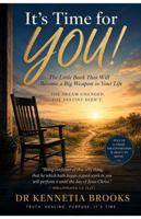 It's Time for YOU!: The Little Book That Will Become a Big Weapon in Your Life B0H7XSD4FF Book Cover