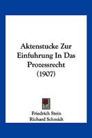 Aktenstucke Zur Einfuhrung In Das Prozessrecht (1907) 1160295778 Book Cover