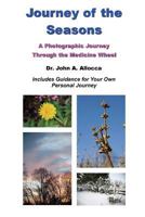 Journey of the Seasons: A Photographic Journey Through the Medicine Wheel 1720520291 Book Cover