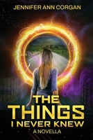 The Things I Never Knew: A Novella B0B1C1R144 Book Cover