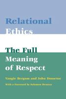 Relational Ethics: The Full Meaning of Respect 1555720609 Book Cover