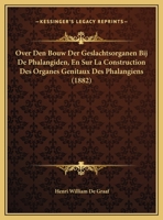 Over Den Bouw Der Geslachtsorganen Bij De Phalangiden, En Sur La Construction Des Organes Genitaux Des Phalangiens (1882) 1160221286 Book Cover