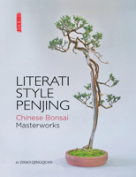 Literati Style Penjing: Chinese Bonsai Masterworks 1602200181 Book Cover