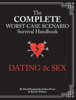 The Complete Worst-Case Scenario Survival Handbook: Dating & Sex 1452116954 Book Cover