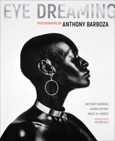 Eye Dreaming: Photographs by Anthony Barboza 1606067834 Book Cover