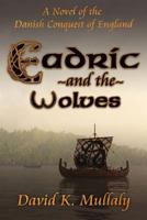 Eadric And The Wolves: A Novel Of The Danish Conquest Of England 1544126530 Book Cover