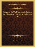 Bosquejo De Un Diccionario Tecnico De Filosofia Y Teologia Musulmanas (1903) 1160329818 Book Cover