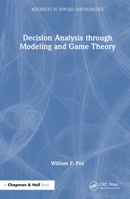 Decision Analysis through Modeling and Game Theory (Advances in Applied Mathematics) 103272160X Book Cover